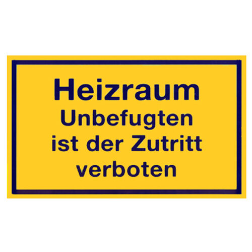 Hinweisschild - Heizraum Unbefugten ist der Zutritt Verboten Kunststoff 250 x 150 mm